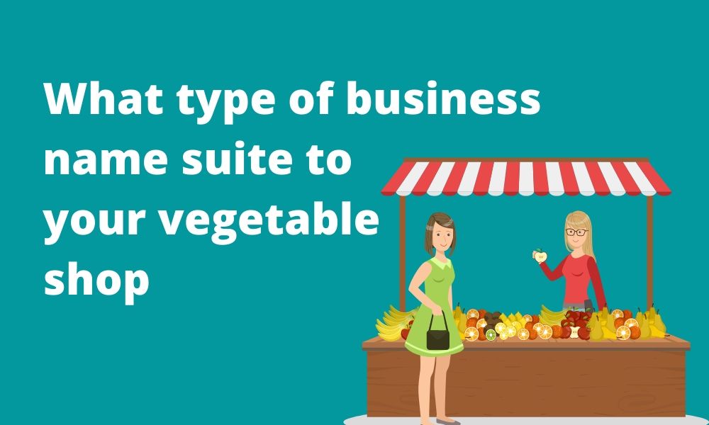 vegetable shop name ideas | vegetable business name ideas | fruits shop name ideas | vegetable and fruits shop name ideas | fruits business name ideas | business | name ideas