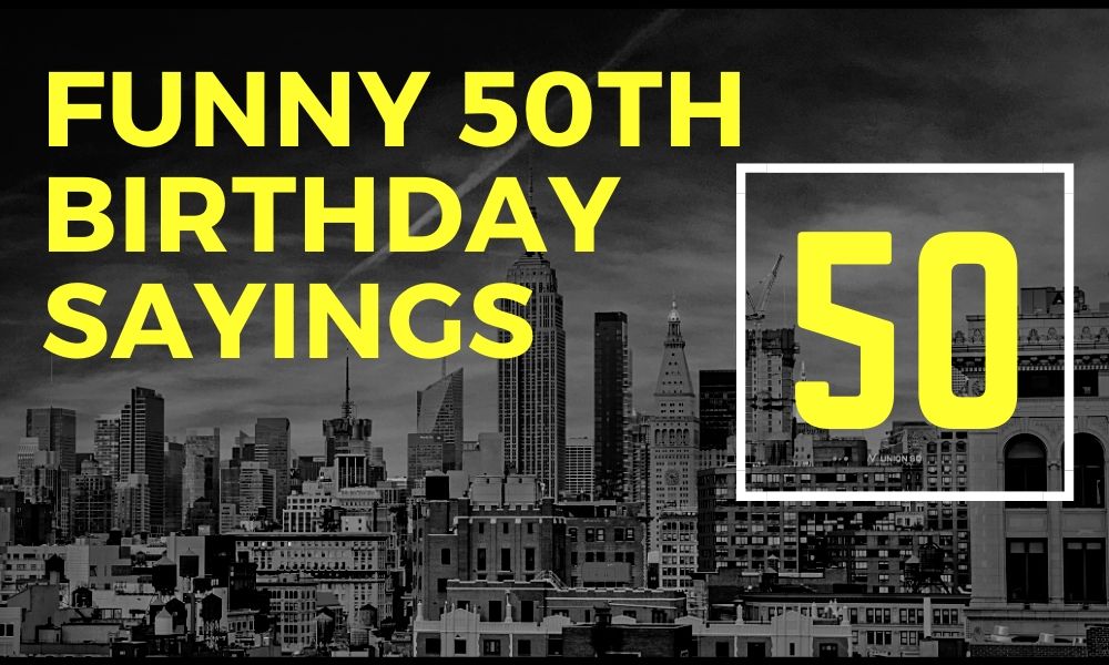 funny 50th birthday slogans | 50th birthday sayings | turning 50 slogans | funny 50th birthday hashtags | ideas for 50th birthday gifts