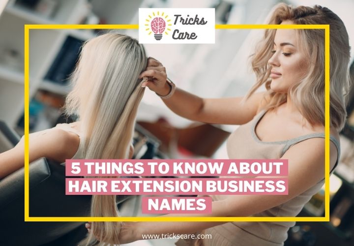5 Things to Know About Hair Extension Business Names