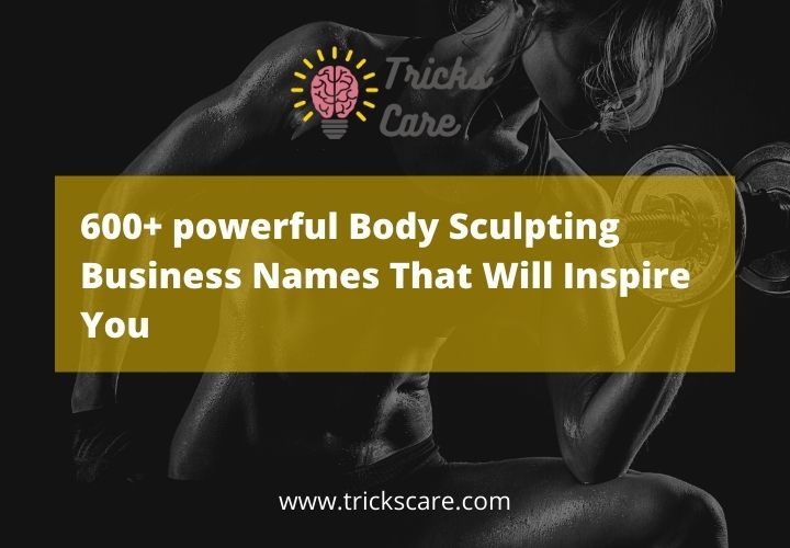 600-powerful-Body-Sculpting-Business-Names-That-Will-Inspire-You