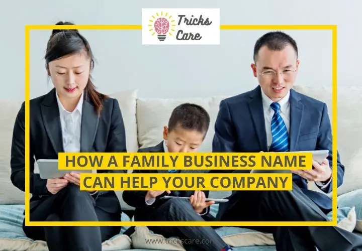 How a Family Business Name Can Help Your Company