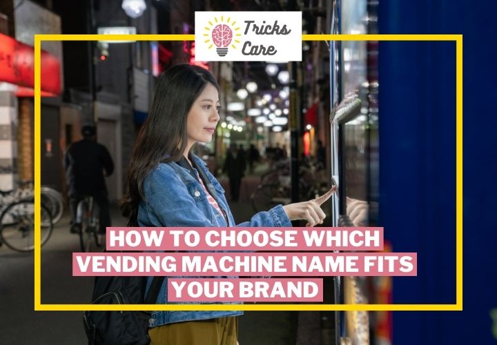 How-to-Choose-Which-Vending-Machine-Name-Fits-Your-Brand