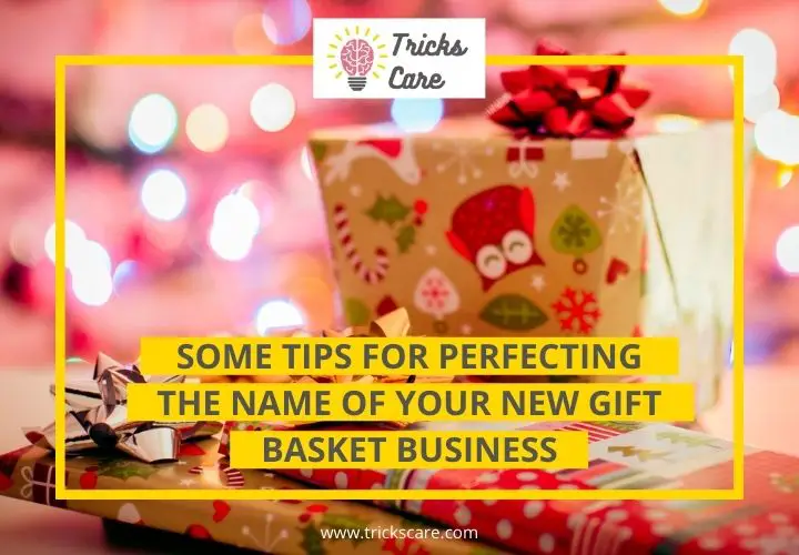 Some Tips for Perfecting the Name of Your New Gift Basket Business