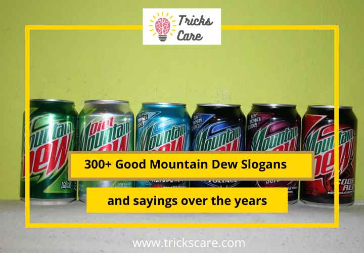 300+ Good Mountain Dew Slogans and sayings over the years - TricksCare