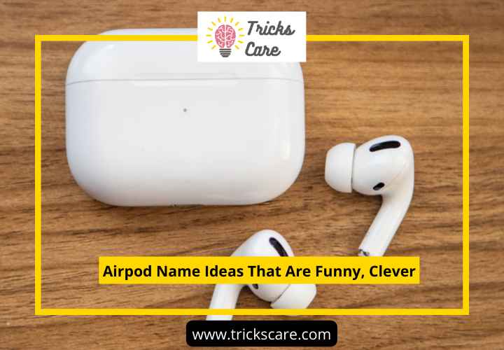Airpod Name Ideas That Are Funny, Clever, And Catchy - TricksCare