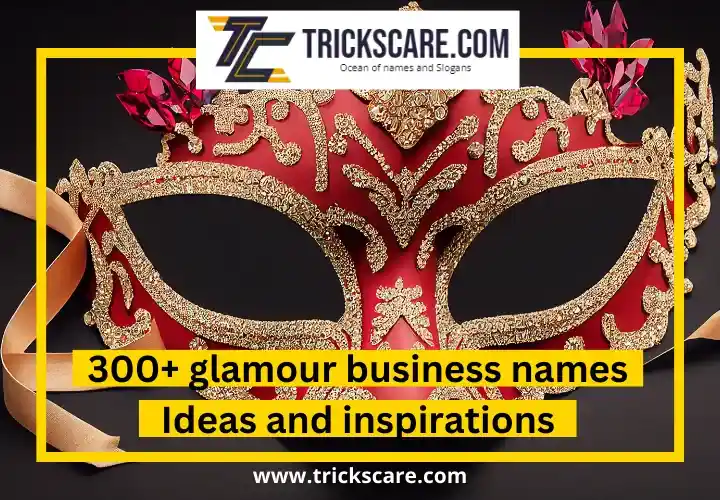 300+ Attractive Glamour Business Names Ideas And Inspirations
