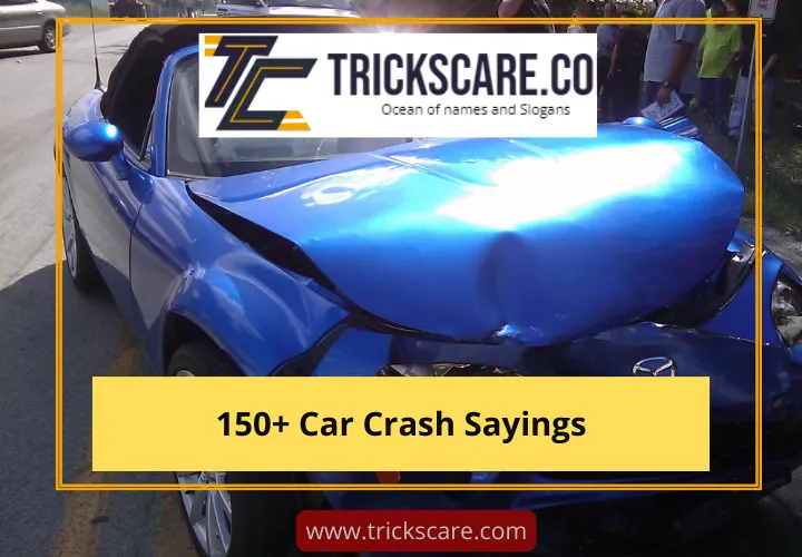 Crash The Chuckles 150+ WitFueled Car Crash Sayings To Navigate