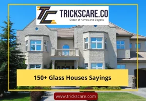 Glass House Sayings