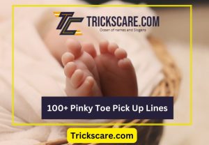 Pinky Toe Pick Up Lines